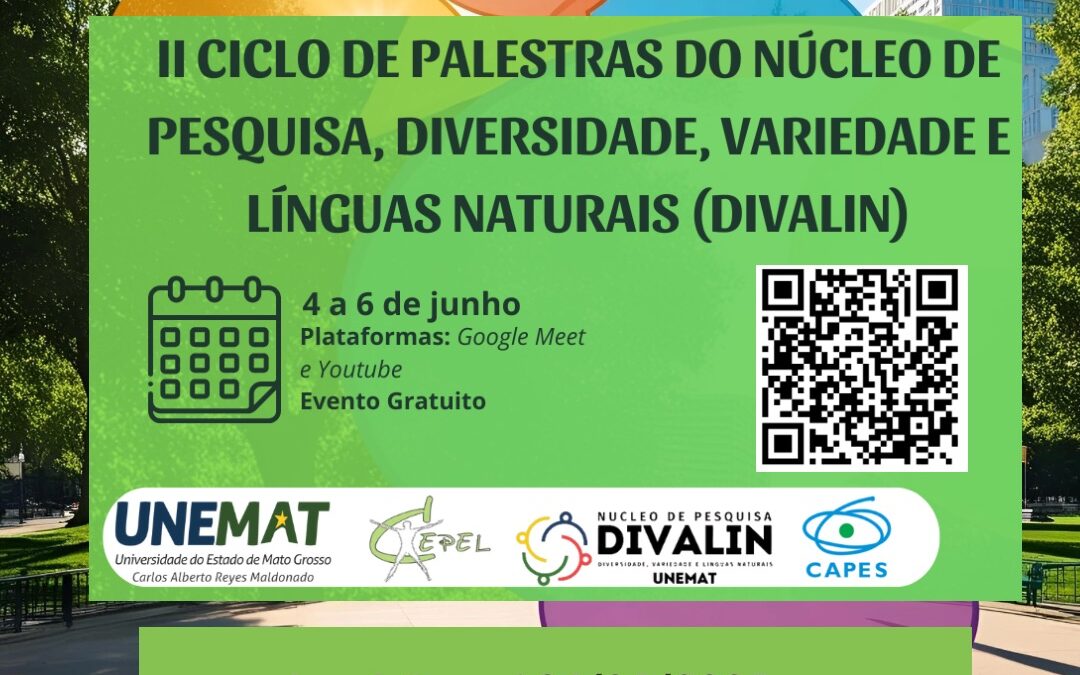 II CICLO DE PALESTRAS DO NÚCLEO DE PESQUISA, DIVERSIDADE, VARIEDADE E LÍNGUAS NATURAIS (DIVALIN)