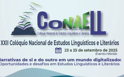 XXII Colóquio Nacional de Estudos Linguísticos e Literários “Narrativas de si e do outro em um mundo digitalizado: Oportunidades e desafios em Estudos Linguísticos e Literários” – 23, 24 e 25 de setembro de 2025.
